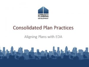 Consolidated Plan Practices Aligning Plans with EDA Aligning