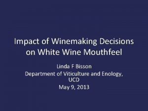 Impact of Winemaking Decisions on White Wine Mouthfeel