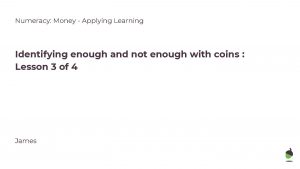 Numeracy Money Applying Learning Identifying enough and not