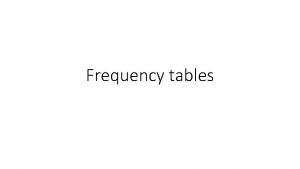 Frequency tables Frequency tables Rulesbased Minimum cell count