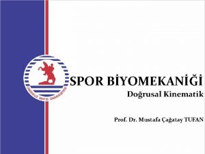 SPOR BYOMEKAN Dorusal Kinematik Prof Dr Mustafa aatay