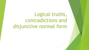 Logical truths contradictions and disjunctive normal form Truth