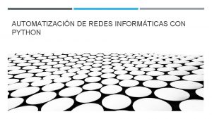 AUTOMATIZACIN DE REDES INFORMTICAS CON PYTHON INTRODUCCIN Y AUTOMATIZACIN DE REDES INFORMTICAS CON PYTHON INTRODUCCIN Y