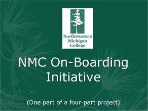 NMC OnBoarding Initiative One part of a fourpart