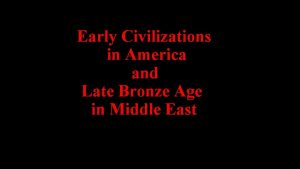 Early Civilizations in America and Late Bronze Age