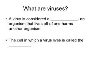 What are viruses A virus is considered a