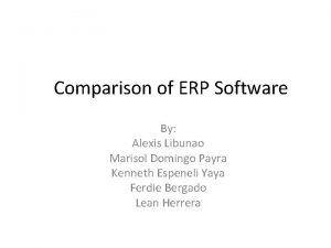 Comparison of ERP Software By Alexis Libunao Marisol