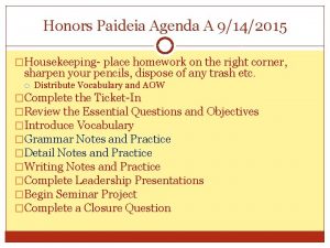 Honors Paideia Agenda A 9142015 Housekeeping place homework