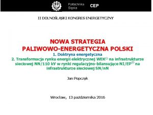 C Politechnika lska CEP II DOLNOLSKI KONGRES ENERGETYCZNY