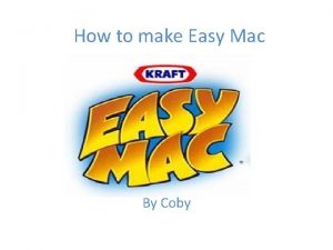 How to make Easy Mac By Coby Easy