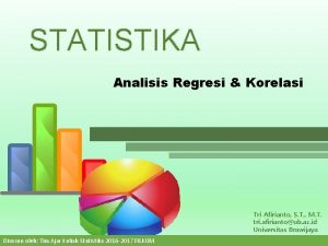 STATISTIKA Analisis Regresi Korelasi Tri Afirianto S T
