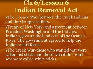 Ch 6Lesson 6 Indian Removal Act The Oconee