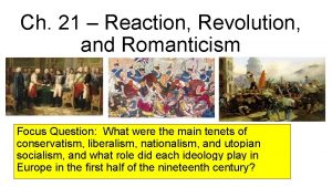Ch 21 Reaction Revolution and Romanticism Focus Question
