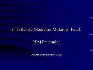 II Taller de Medicina Materno Fetal RPM Pretrmino