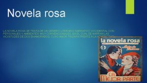 Novela rosa LA NOVELA ROSA SE TRATA DE
