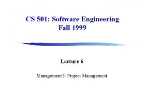 CS 501 Software Engineering Fall 1999 Lecture 6