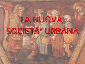 LA NUOVA SOCIETA URBANA La nuova societ A