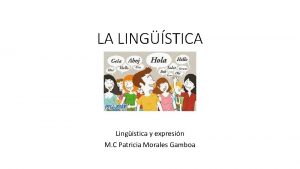 LA LINGSTICA Lingstica y expresin M C Patricia