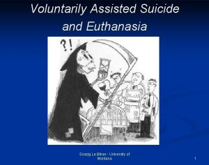 Voluntarily Assisted Suicide and Euthanasia Soazig Le Bihan