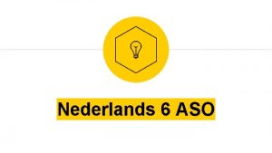 Nederlands 6 ASO Het vak Nederlands Materiaal Inhoud