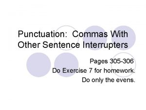 Punctuation Commas With Other Sentence Interrupters Pages 305