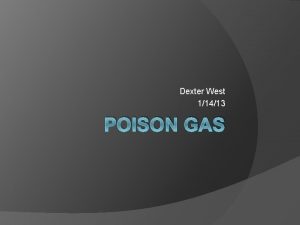 Dexter West 11413 POISON GAS Poison GasWho Developed