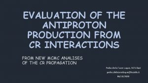 EVALUATION OF THE ANTIPROTON PRODUCTION FROM CR INTERACTIONS