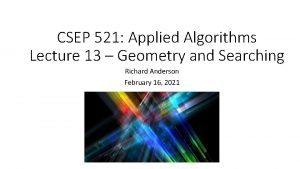 CSEP 521 Applied Algorithms Lecture 13 Geometry and