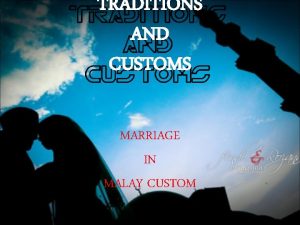 TRADITIONS AND CUSTOMS MARRIAGE IN MALAY CUSTOM MERISIK