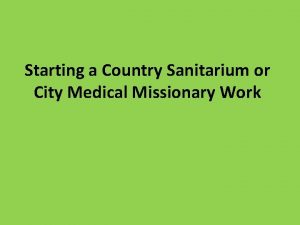 Starting a Country Sanitarium or City Medical Missionary