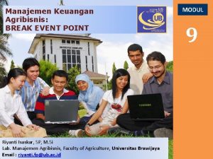 Manajemen Keuangan Agribisnis BREAK EVENT POINT Riyanti Isaskar