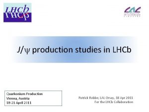 Jy production studies in LHCb Quarkonium Production Vienna