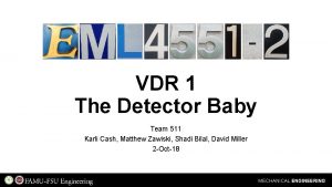 VDR 1 The Detector Baby Team 511 Karli