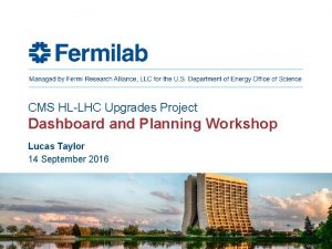 CMS HLLHC Upgrades Project Dashboard and Planning Workshop