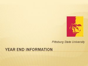 Pittsburg State University YEAR END INFORMATION CHALLENGES Fiscal