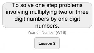 To solve one step problems involving multiplying two