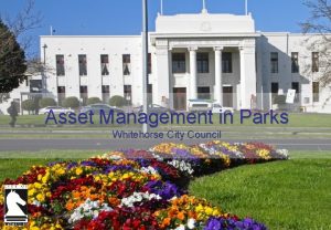 Asset Management in Parks Whitehorse City Council Asset
