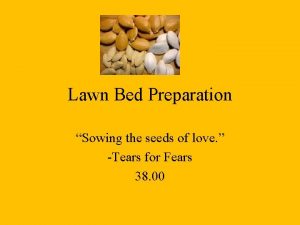 Lawn Bed Preparation Sowing the seeds of love