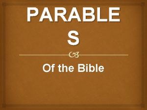 PARABLE S Of the Bible DEFINING A PARABLE
