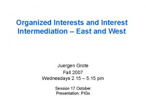 Organized Interests and Interest Intermediation East and West