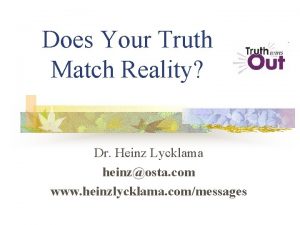 Does Your Truth Match Reality Dr Heinz Lycklama