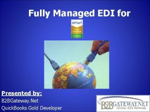 Fully Managed EDI for Presented by B 2