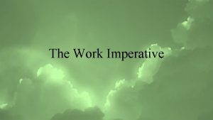 The Work Imperative Introduction Communicating the work imperative