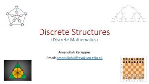 Discrete Structures Discrete Mathematics Amanullah Kariapper Email amanullah