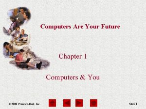 Computers Are Your Future Chapter 1 Computers You