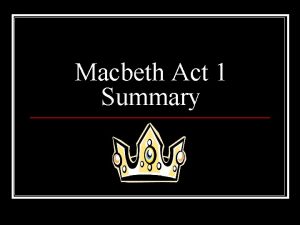 Macbeth Act 1 Summary Act 1 Scene 1