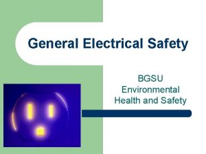 General Electrical Safety BGSU Environmental Health and Safety