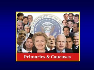 Primaries Caucuses Party Functions Political Party An organization