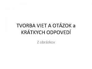 TVORBA VIET A OTZOK a KRTKYCH ODPOVED Z