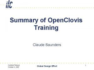 Summary of Open Clovis Training Claude Saunders Controls